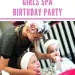 A Pinterest Pin with an image of a spa technician helping several young girls with a spa treatment facial. The text says How to Throw a Girls Spa Birthday Party