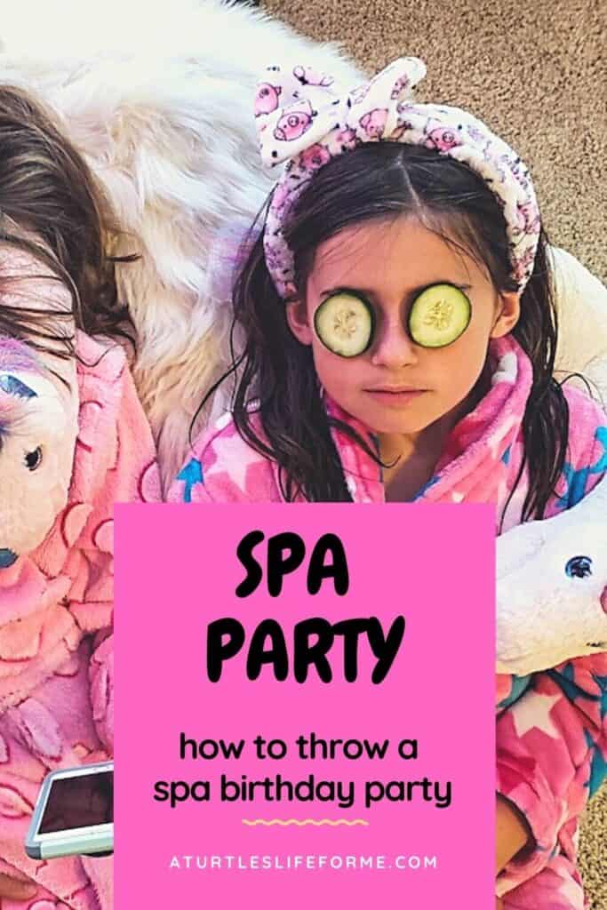 A Pinterest Pin with a young girl lying on a bed in her robe with cucumber slices over her eyes. The text says Spa Party How to Throw a Spa Birthday Party
