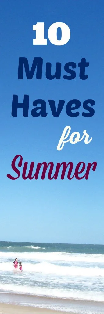 10 Must Haves for Summer