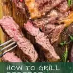 A pinterest pin with an image of grilled cut steak. The text says How to Grill Perfect Steak