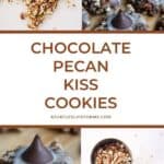 A pinterest pin with an image of a batch of chocolate pecan cookies and chopped pecans in a collage. The Text says Chocolate Pecan Kiss Cookies