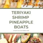 A pinterest pin with the text teriyaki shrimp pineapple boats with a collage of 4 photos showing the process of preparing the recipe.